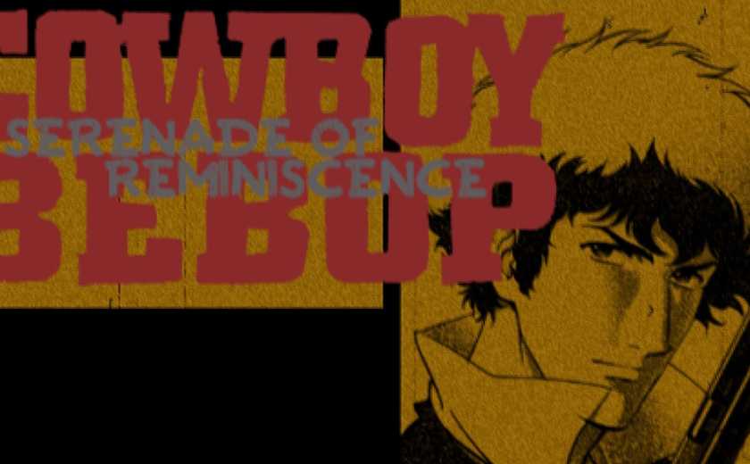 Cowboy Bebop Serenade of Reminiscence English title